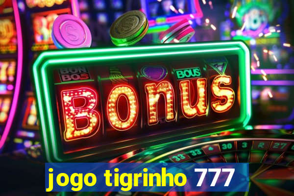 jogo tigrinho 777